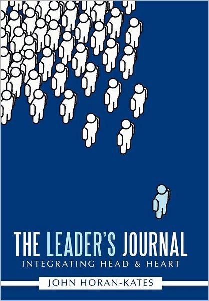 Cover for John Horan-kates · The Leader's Journal: Integrating Head &amp; Heart (Inbunden Bok) (2011)