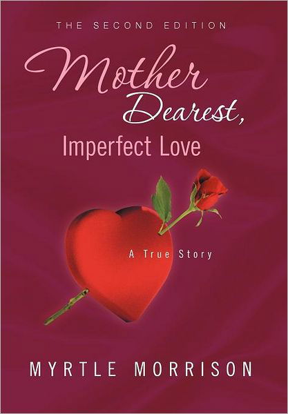 Cover for Myrtle Morrison · Mother Dearest, Imperfect Love (Hardcover Book) (2011)