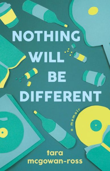 Cover for Tara McGowan-Ross · Nothing Will Be Different: A Memoir (Paperback Book) (2022)