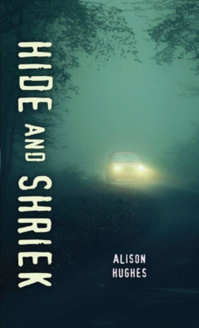 Cover for Alison Hughes · Hide and Shriek (Paperback Book) (2018)