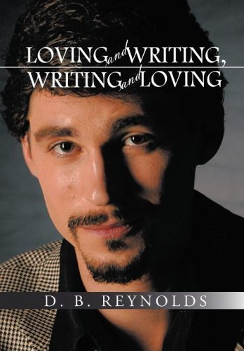 Cover for D. B. Reynolds · Loving and Writing, Writing and Loving (Hardcover Book) (2011)