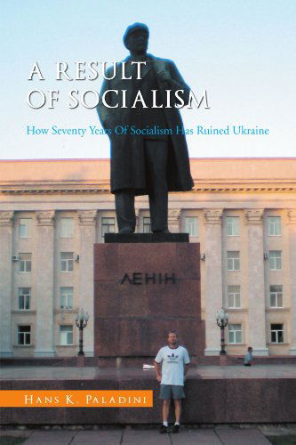 Cover for Hans K Paladini · A Result of Socialism: How Seventy Years of Socialism Has Ruined Ukraine (Paperback Book) (2011)