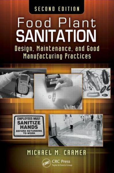 Cover for Cramer, Michael M. (Specialty Brands, Inc., Yorba Linda, California, USA) · Food Plant Sanitation: Design, Maintenance, and Good Manufacturing Practices, Second Edition (Hardcover Book) [2 New edition] (2013)