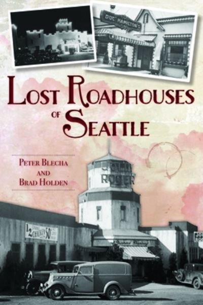 Cover for Peter Blecha · Lost Roadhouses of Seattle (Pocketbok) (2022)