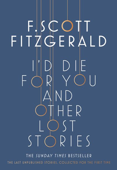 Cover for F. Scott Fitzgerald · I'd Die for You: And Other Lost Stories (Taschenbuch) (2018)