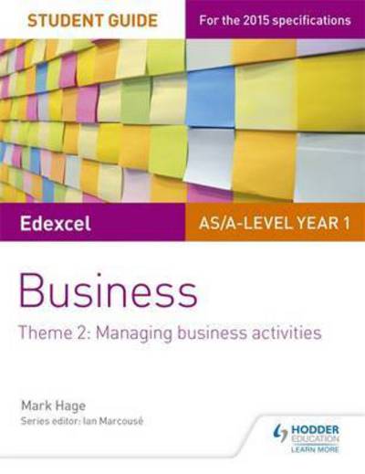 Cover for Mark Hage · Edexcel AS/A-level Year 1 Business Student Guide: Theme 2: Managing business activities (Paperback Book) (2017)