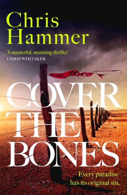 Cover for Chris Hammer · Cover the Bones: the masterful new Outback thriller from the award-winning author of Scrublands - Detective Nell Buchanan (Paperback Bog) (2024)
