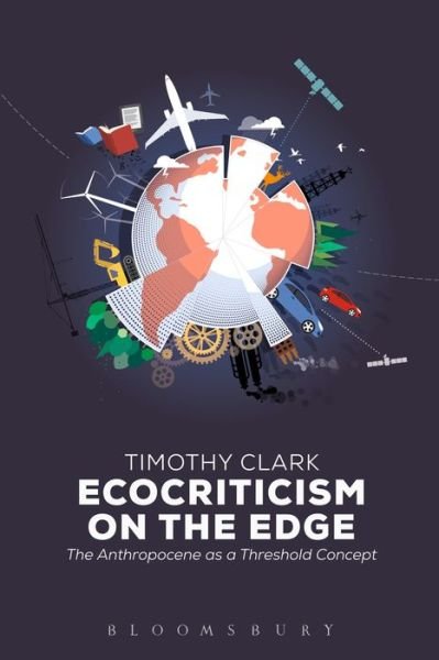 Cover for Clark, Professor Timothy (University of Durham, UK) · Ecocriticism on the Edge: The Anthropocene as a Threshold Concept (Paperback Bog) (2015)
