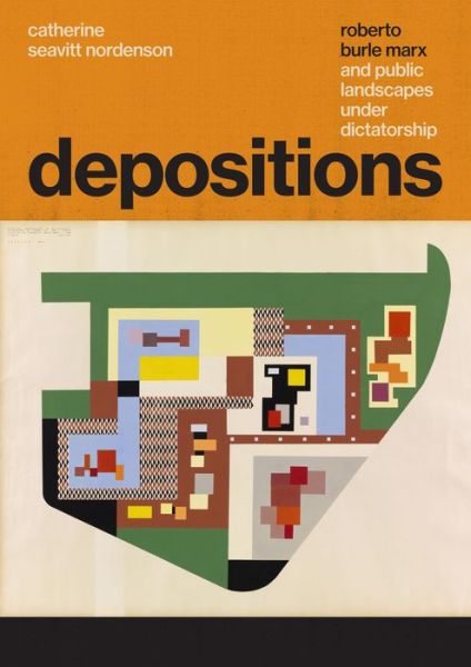 Cover for Catherine Seavitt Nordenson · Depositions: Roberto Burle Marx and Public Landscapes under Dictatorship (Hardcover Book) (2018)