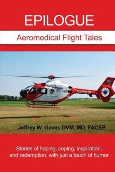 Cover for DVM Gaver MD · Epilogue : Aeromedical Flight Tales (Paperback Bog) (2018)