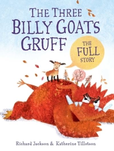 Three Billy Goats Gruff--The FULL Story - Richard Jackson - Książki - Simon & Schuster Children's Publishing - 9781481415736 - 1 września 2020