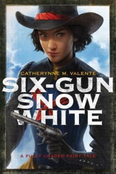 Cover for Catherynne M. Valente · Six-Gun Snow White (Paperback Bog) (2015)
