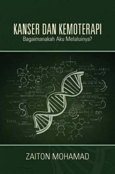 Cover for Mohamad Zaiton · Kanser Dan Kemoterapi: Bagaimanakah Aku Melaluinya? (Pocketbok) (2014)