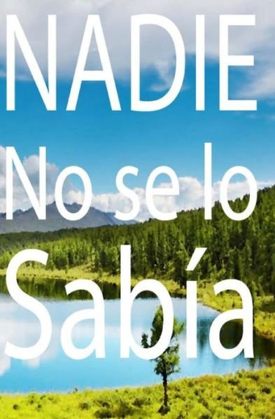 Cover for Inhar Eastmoon · Nadie No Se Lo Sabia: Quien Sabe Donde (Paperback Bog) (2007)