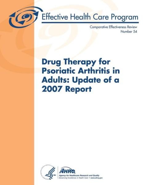 Cover for U S Department of Heal Human Services · Drug Therapy for Psoriatic Arthritis in Adults: Update of a 2007 Report: Comparative Effectiveness Review Number 54 (Paperback Book) (2013)