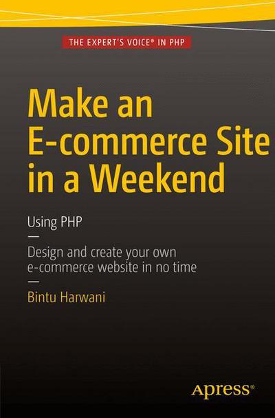 Cover for Bintu Harwani · Make an E-commerce Site in a Weekend: Using PHP (Paperback Book) [1st edition] (2015)