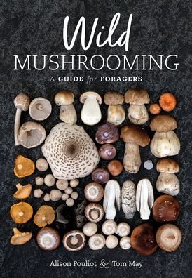 Cover for Ms Alison Pouliot · Wild Mushrooming: A Guide for Foragers (Paperback Book) (2021)