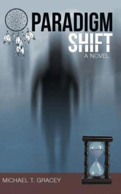 Cover for Michael T. Gracey · Paradigm Shift A Novel (Hardcover Book) (2018)