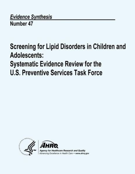 Cover for U S Department of Heal Human Services · Screening for Lipid Disorders in Children and Adolescents: Systematic Evidence Review for the U.s. Preventive Services Task Force: Evidence Synthesis (Paperback Book) (2013)