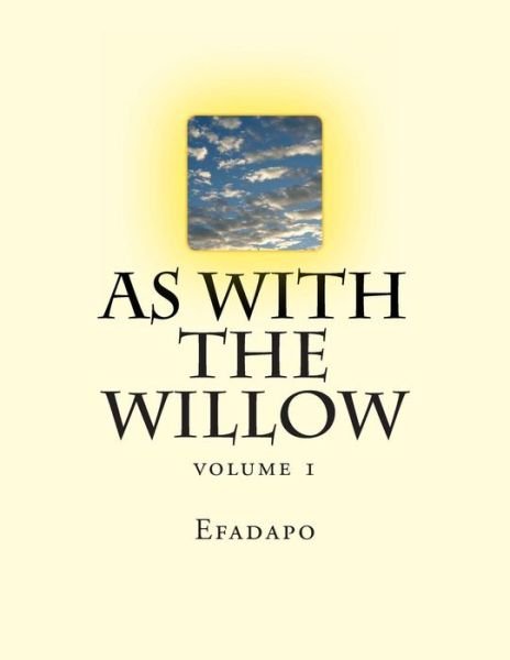 Cover for Efadapo · As with the Willow: Volume 1 (Pocketbok) (2013)