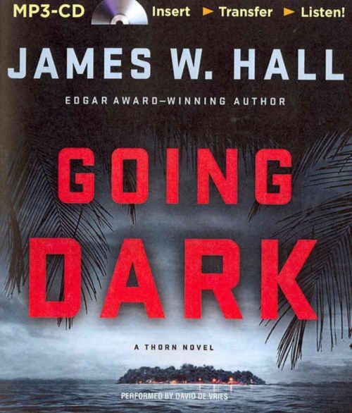 Cover for James W. Hall · Going Dark (Thorn P.i.) (MP3-CD) [Mp3 Una edition] (2014)