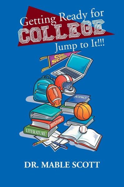 Cover for Mable Scott · Getting Ready for College: Jump to It!!! (Paperback Book) (2013)