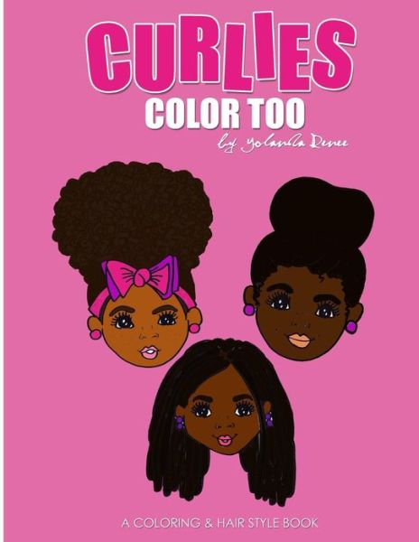 Cover for Yolanda Renee · Curlies Color Too: a Coloring &amp; Hairstyle Book for Mommy &amp; Me (Paperback Book) (2013)