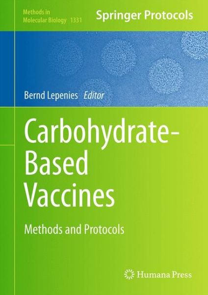 Cover for Bernd Lepenies · Carbohydrate-Based Vaccines: Methods and Protocols - Methods in Molecular Biology (Hardcover Book) [1st ed. 2015 edition] (2015)