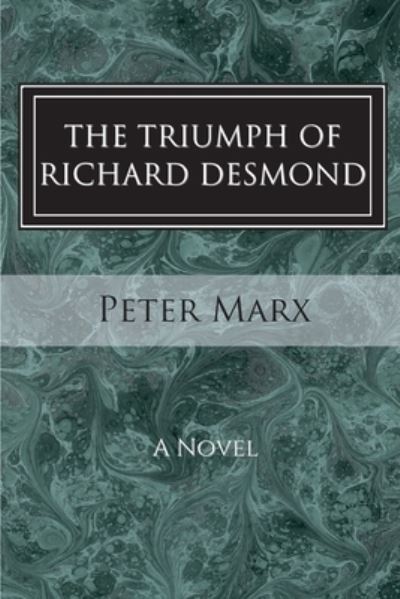 Cover for Peter Marx · The Triumph of Richard Desmond (Pocketbok) (2014)