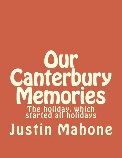 Cover for Mstr Justin John Mahone · Our Canterbury Memories (Paperback Book) (2014)