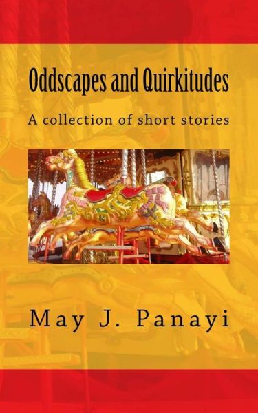 Cover for May J Panayi · Oddscapes and Quirkitudes: a Collection of Somewhat Outre Short Stories (Paperback Book) (2014)