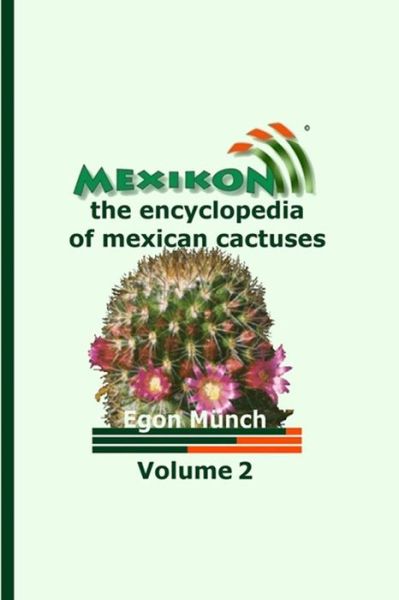 Cover for Egon Munch · Mexikon Volume 2: the Encyclopedia of Mexican Cactuses (Paperback Book) (2014)