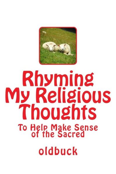 Cover for Oldbuck · Rhyming My Religious Thoughts: to Help Make Sense of the Sacred (Paperback Book) (2014)