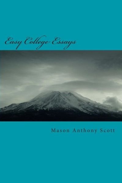 Cover for Mason Anthony Scott · Easy College Essays: Pharmaceutical Deaths Abraham Maslow Critical Thinking (Paperback Book) (2014)