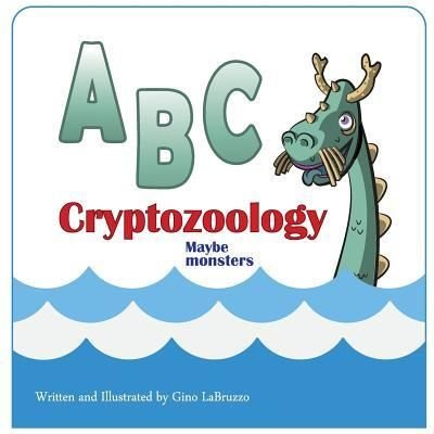Cover for Gino L Labruzzo II · ABC cryptozoology Maybe monsters (Taschenbuch) (2015)