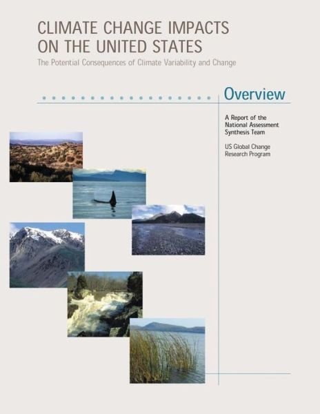 Climate Change Impacts on the United States - Overview: the Potential Consequences of Climate Variability and Change - National Assessment Synthesis Team - Böcker - Createspace - 9781507782736 - 31 januari 2015