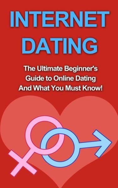 Cover for Chris Campbell · Internet Dating: the Ultimate Beginner's Guide to Online Dating and What You Must Know! (Paperback Bog) (2014)