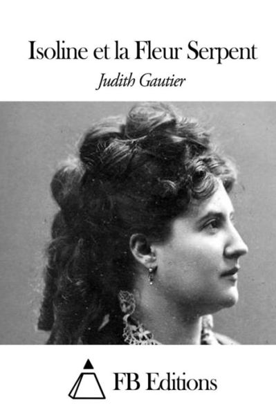 Cover for Judith Gautier · Isoline et La Fleur Serpent (Paperback Book) (2015)