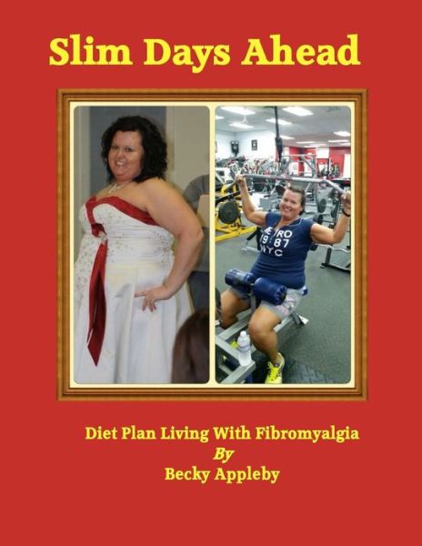 Cover for Becky Appleby · Slim Days Ahead: Lossing Weight with Fibromyalgia (Paperback Book) (2015)