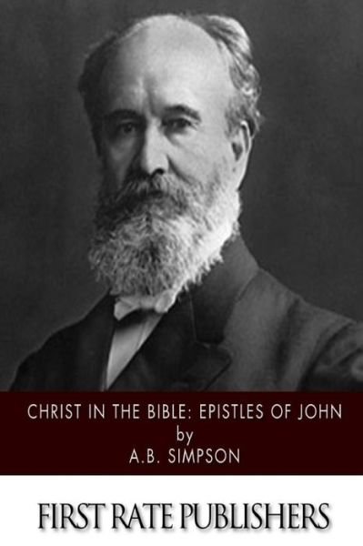 Cover for A B Simpson · Christ in the Bible: Epistles of John (Pocketbok) (2015)