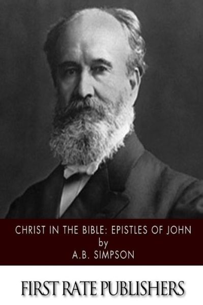 Cover for A B Simpson · Christ in the Bible: Epistles of John (Paperback Book) (2015)