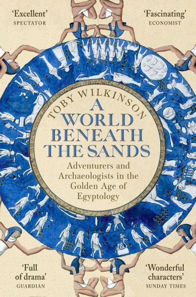 Cover for Toby Wilkinson · A World Beneath the Sands: Adventurers and Archaeologists in the Golden Age of Egyptology (Paperback Book) (2021)