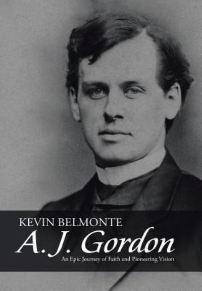 Cover for Kevin Belmonte · A. J. Gordon (Hardcover Book) (2017)