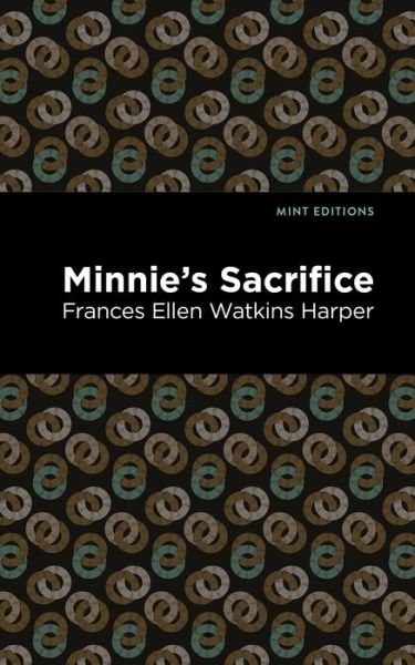 Cover for Frances Ellen Watkins Harper · Minnie's Sacrifice - Mint Editions (Paperback Book) (2021)