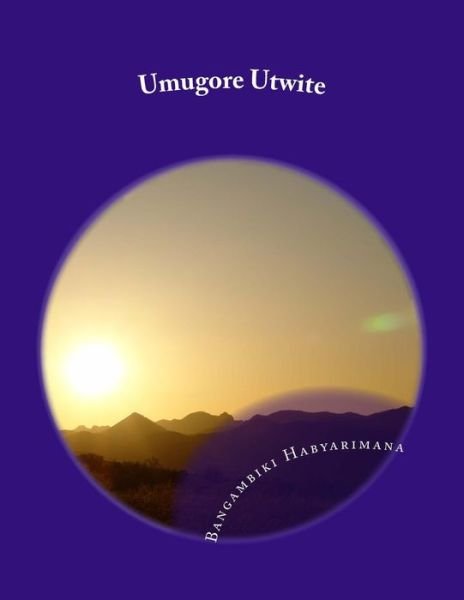 Cover for Bangambiki Habyarimana · Umugore Utwite: Ubuzima Bw'umugore Utwite (Paperback Book) (2015)