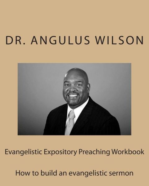 Cover for Angulus D Wilson Phd · Evangelistic Expository Preaching Workbook (Paperback Book) (2015)