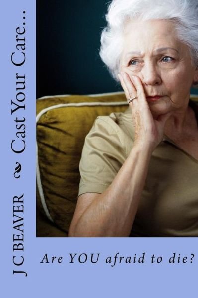 Cover for J C Beaver · Cast Your Care... (Paperback Book) (2015)