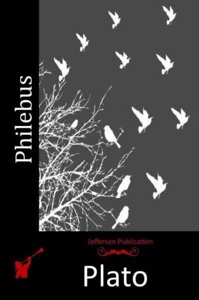 Philebus - Plato - Libros - Createspace - 9781517190736 - 3 de septiembre de 2015