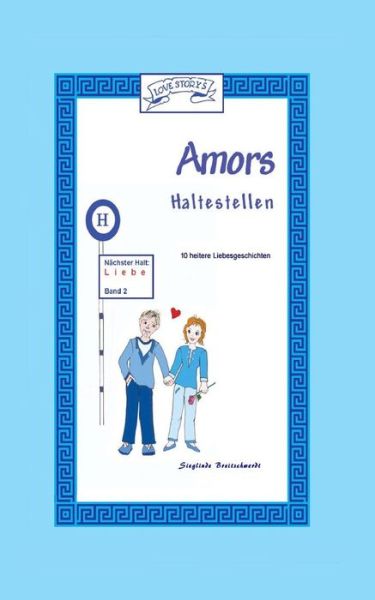 Cover for Sieglinde Breitschwerdt · Amors Haltestellen: Liebe (Paperback Book) (2015)