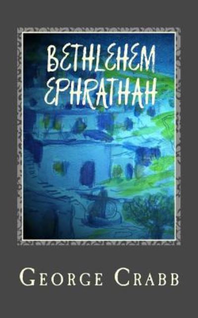 Cover for George Crabb · Bethelehem Ephrathah (Taschenbuch) (2015)